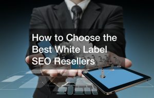 How to Choose the Best White Label SEO Resellers